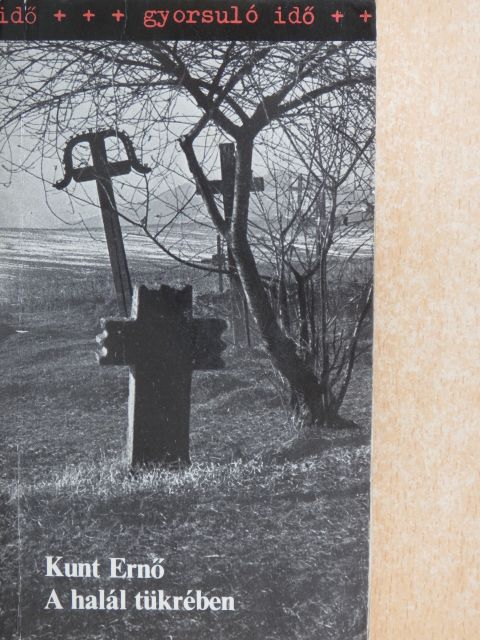 Kunt Ernő - A halál tükrében [antikvár]