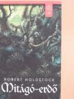 Robert Holdstock - Mitágó-erdő [antikvár]