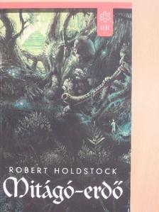 Robert Holdstock - Mitágó-erdő [antikvár]