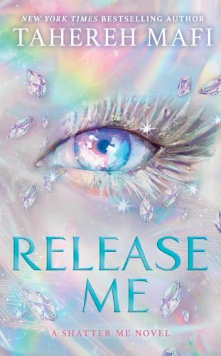 Tahereh Mafi - Release Me (Shatter Me: The New Republic Series, Book 2)