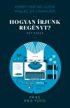 Mario Vargas Llosa - Miguel de Unamono - Hogyan írjunk regényt?