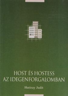 Hutiray Judit - Host és hostess az idegenforgalomban [antikvár]