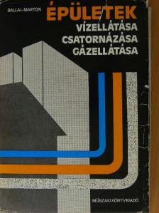 Ballai János - Épületek vízellátása, csatornázása, gázellátása [antikvár]