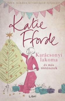 Katie Fforde - Karácsonyi lakoma és más történetek [antikvár]