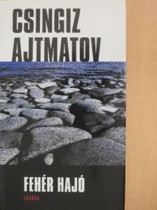Csingiz Ajtmatov - Fehér hajó [antikvár]