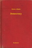 HENRY ADAMS - Democracy [eKönyv: epub, mobi]
