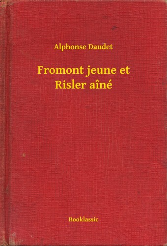 ALPHONSE DAUDET - Fromont jeune et Risler aîné [eKönyv: epub, mobi]