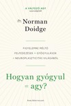 Norman Doidge - Hogyan gyógyul az agy? - Figyelemre méltó felfedezések és gyógyulások a neuroplaszticitás világából [eKönyv: epub, mobi]