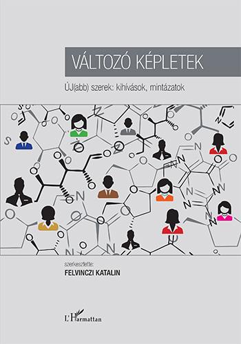 Felvinczi Katalin (szerk.) - Változó képletek - ÚJ(abb) szerek: kihívások, mintázatok