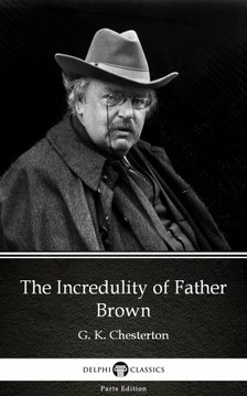 Gilbert Keith Chesterton - The Incredulity of Father Brown by G. K. Chesterton (Illustrated) [eKönyv: epub, mobi]