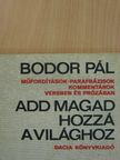 Bodor Pál - Add magad hozzá a világhoz [antikvár]