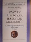 Petruch Antal S. J. - Száz év a magyar jezsuiták múltjából II. [antikvár]