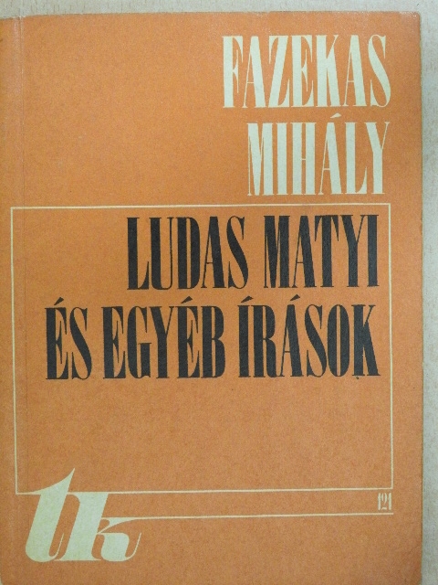 Fazekas Mihály - Ludas Matyi és egyéb írások [antikvár]