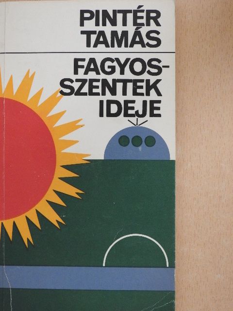 Pintér Tamás - Fagyosszentek ideje [antikvár]