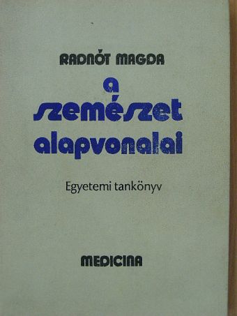 Radnót Magda - A szemészet alapvonalai  [antikvár]