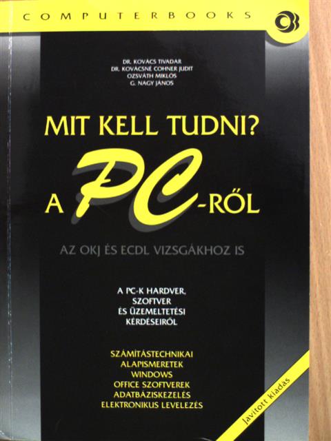 Dr. Kovács Tivadar - Mit kell tudni a PC-ről? [antikvár]