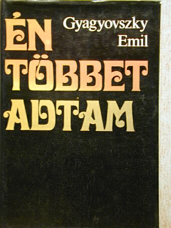 Gyagyovszki Emil - Én többet adtam [antikvár]