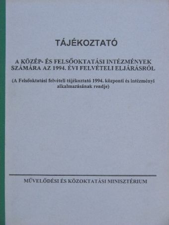 Tájékoztató a közép- és felsőoktatási intézmények számára az 1994. évi felvételi eljárásról [antikvár]