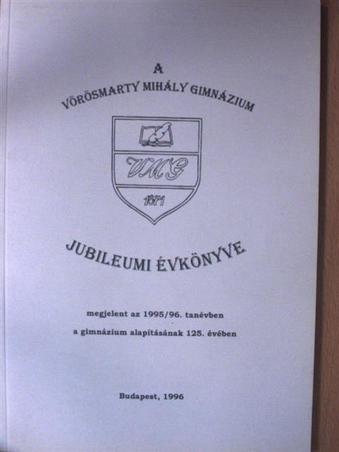 A Vörösmarty Mihály Gimnázium jubileumi évkönyve [antikvár]