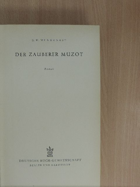 E. M. Mungenast - Der Zauberer Muzot [antikvár]