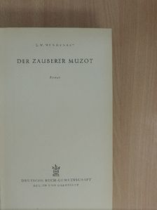 E. M. Mungenast - Der Zauberer Muzot [antikvár]