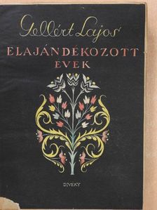 Gellért Lajos - Elajándékozott évek (dedikált példány) [antikvár]