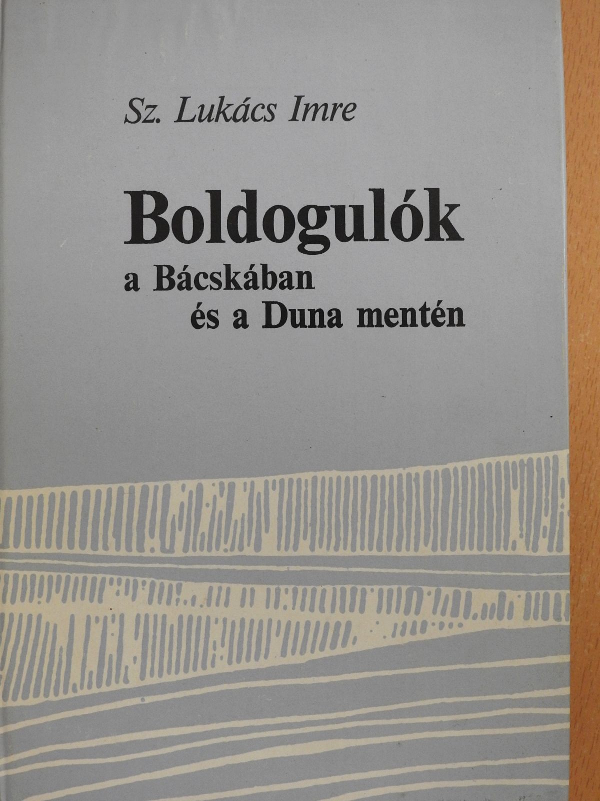 Sz. Lukács Imre - Boldogulók a Bácskában és a Duna mentén (dedikált példány) [antikvár]