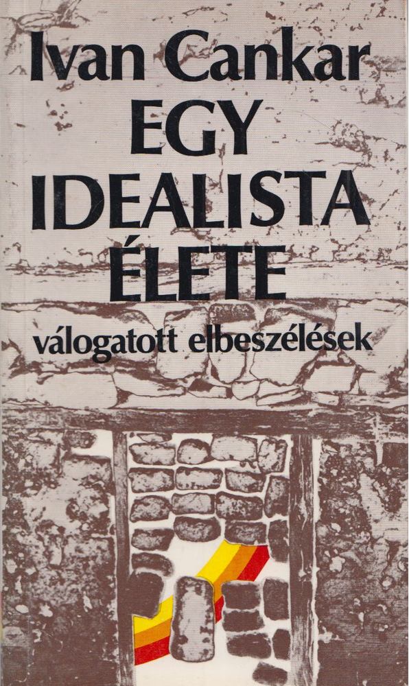 Cankar, Ivan - Egy idealista élete [antikvár]