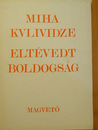 Miha Kvlividze - Eltévedt boldogság [antikvár]