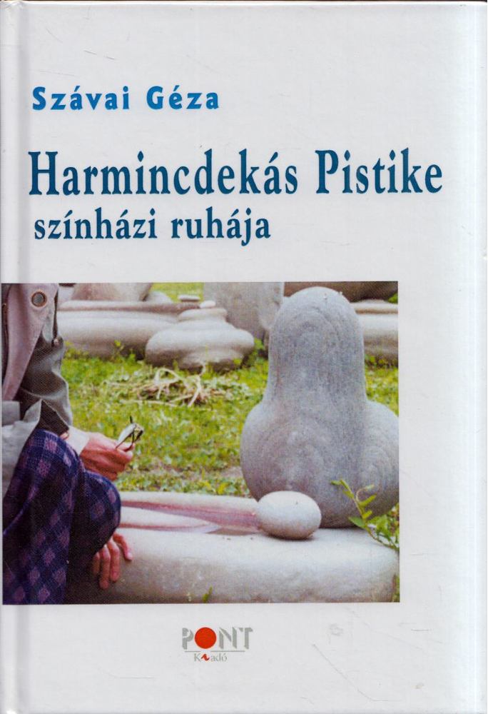 Szávai Géza - Harmincdekás Pistike színházi ruhája [antikvár]