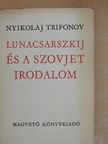 Nyikolaj Trifonov - Lunacsarszkij és a szovjet irodalom [antikvár]
