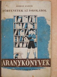 Roboz Andor - Történetek az iskolából [antikvár]