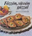 Beleznai Károlyné - Főzzön, süssön gázzal [antikvár]