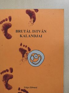 Zsiga Edward - Brutál István kalandjai (dedikált példány) [antikvár]