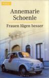 Annemarie Schoenle - Frauen lügen besser [antikvár]