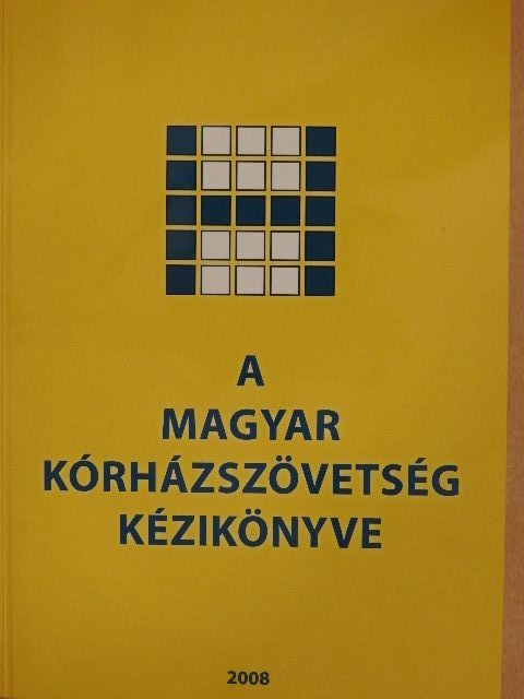 A Magyar Kórházszövetség kézikönyve [antikvár]