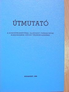 Dr. Farkas Pál - Útmutató a szakmunkásképzésre jelentkező fiatalkorúak alkalmassági orvosi véleményezéséhez [antikvár]