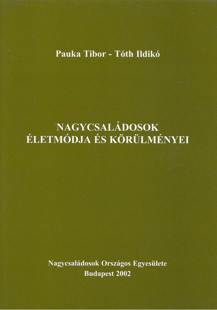 Tóth Ildikó, Pauka Tibor - Nagycsaládosok életmódja és körülményei [antikvár]