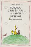 Béres Merse - Bobojka, Zsiri és Fifi, a három mesehős [antikvár]