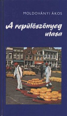 MOLDOVÁNYI ÁKOS - A repülőszőnyeg utasa [antikvár]