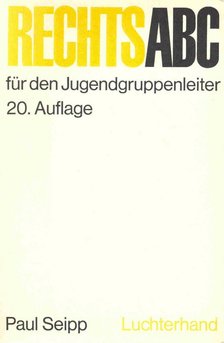 SEIPP, PAUL - Rechts ABC für den Jugendgruppenleiter [antikvár]