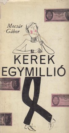 MOCSÁR GÁBOR - Kerek egymillió [antikvár]
