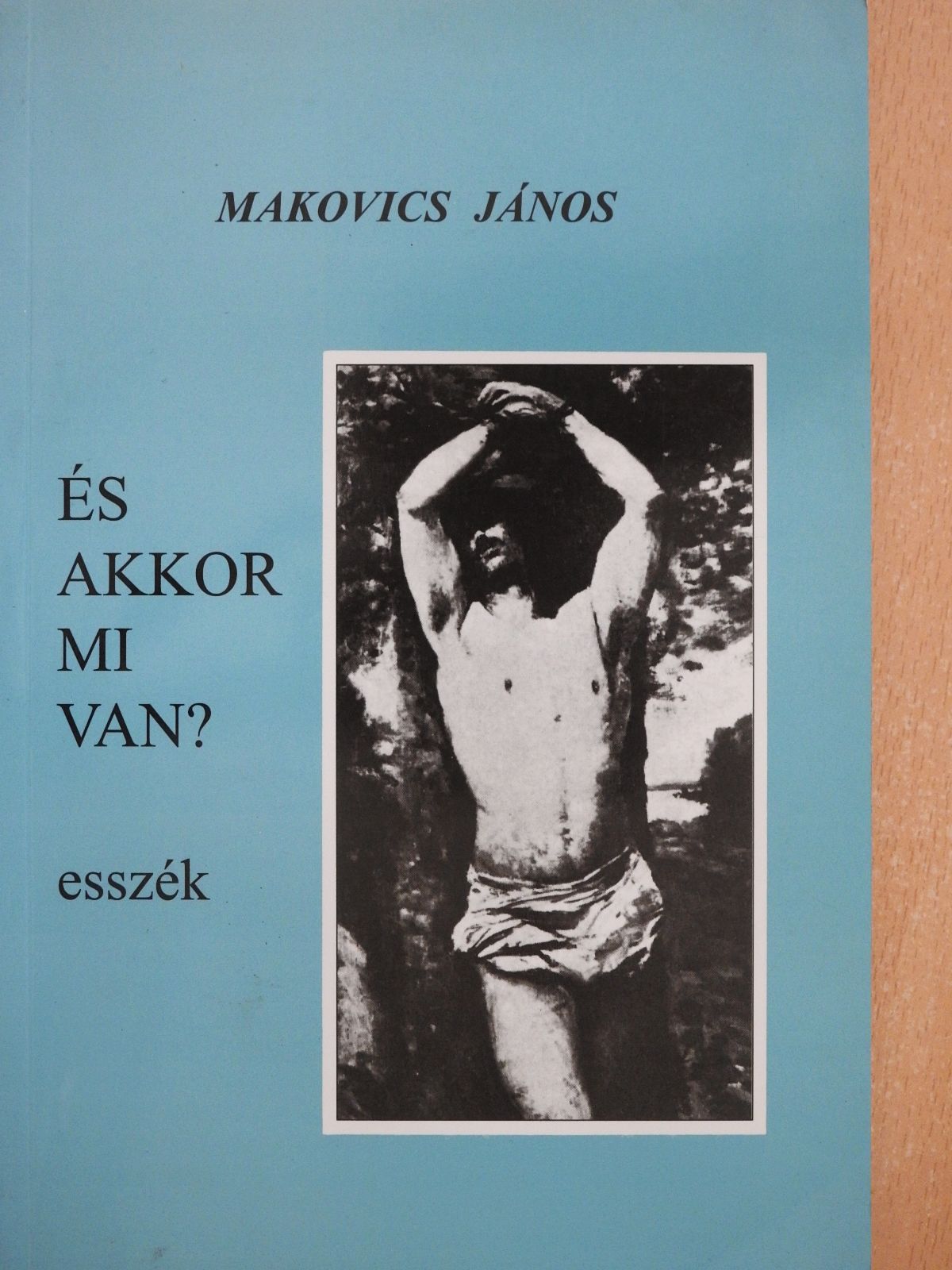 Makovics János - És akkor mi van? (dedikált példány) [antikvár]