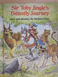 Wallace Tripp - Sir Toby Jingle's Beastly Journey [antikvár]