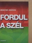 Bencsik András - Fordul a szél (dedikált példány) [antikvár]