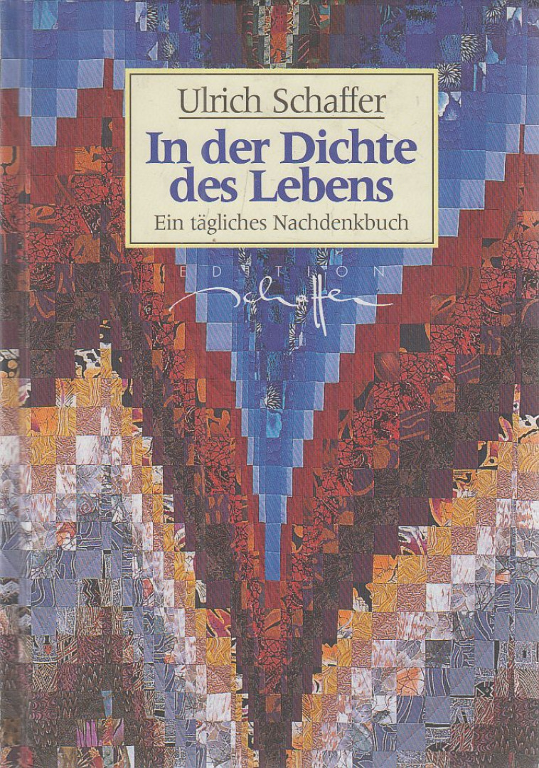 SCHAFFER, ULRICH - In der Dichte des Lebens [antikvár]