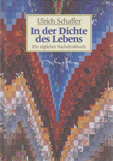 SCHAFFER, ULRICH - In der Dichte des Lebens [antikvár]