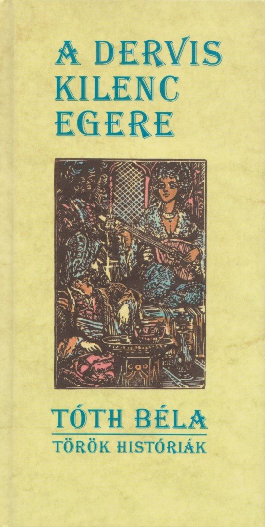 TÓTH BÉLA - A dervis kilenc egere [antikvár]
