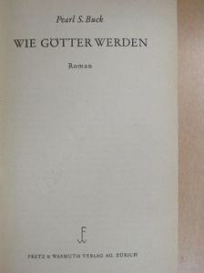 Pearl S. Buck - Wie Götter Werden [antikvár]