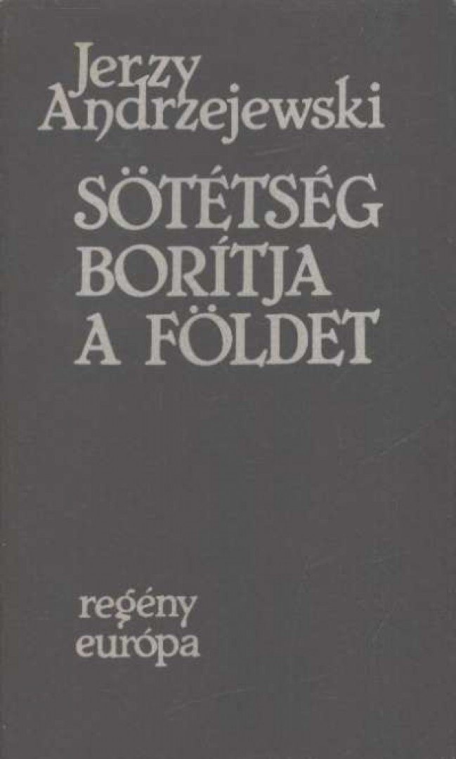 Jerzy Andrzejewski - Sötétség borítja a földet [antikvár]